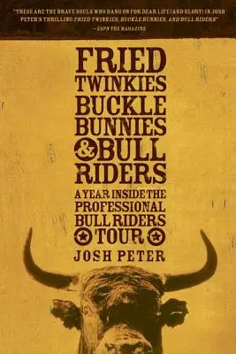 Twinkies fritti, coniglietti e cavalieri del toro: Un anno all'interno del Professional Bull Riders Tour - Fried Twinkies, Buckle Bunnies, & Bull Riders: A Year Inside the Professional Bull Riders Tour