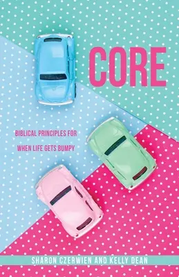 Nucleo: Principi biblici per i momenti difficili della vita - Core: Biblical Principles for When Life Gets Bumpy