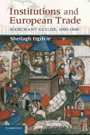 Istituzioni e commercio europeo: Le corporazioni mercantili, 1000-1800 - Institutions and European Trade: Merchant Guilds, 1000-1800