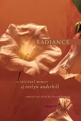 Radiosità: Memorie spirituali di Evelyn Underhill - Radiance: A Spiritual Memoir of Evelyn Underhill
