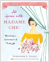 A casa con Madame Chic: diventare un conoscitore della vita quotidiana - At Home with Madame Chic: Becoming a Connoisseur of Daily Life