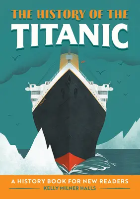 La storia del Titanic: Un libro di storia per nuovi lettori - The History of the Titanic: A History Book for New Readers