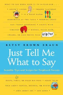 Dimmi solo cosa dire: Consigli e copioni sensati per genitori perplessi - Just Tell Me What to Say: Sensible Tips and Scripts for Perplexed Parents