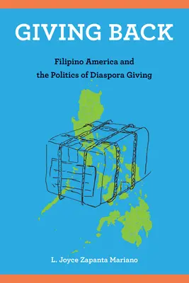 Dare indietro: L'America filippina e la politica del dono della diaspora - Giving Back: Filipino America and the Politics of Diaspora Giving
