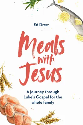 Pasti con Gesù: Un viaggio nel Vangelo di Luca per tutta la famiglia - Meals with Jesus: A Journey Through Luke's Gospel for the Whole Family