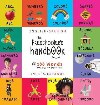 Il manuale del bambino in età prescolare: Bilingue (inglese/spagnolo) (Ingls / Espaol) ABC, numeri, colori, forme, abbinamenti, scuola, buone maniere, vasino e - The Preschooler's Handbook: Bilingual (English / Spanish) (Ingls / Espaol) ABC's, Numbers, Colors, Shapes, Matching, School, Manners, Potty and