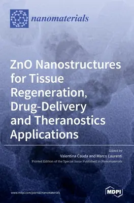 Nanostrutture di ZnO per la rigenerazione dei tessuti, la somministrazione di farmaci e le applicazioni terapeutiche - ZnO Nanostructures for Tissue Regeneration, Drug-Delivery and Theranostics Applications
