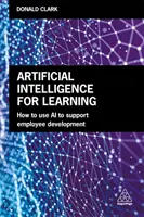 Intelligenza artificiale per l'apprendimento: Come utilizzare l'intelligenza artificiale per supportare lo sviluppo dei dipendenti - Artificial Intelligence for Learning: How to Use AI to Support Employee Development