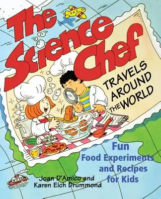 Il cuoco scientifico in giro per il mondo: Esperimenti alimentari e ricette divertenti per bambini - The Science Chef Travels Around the World: Fun Food Experiments and Recipes for Kids