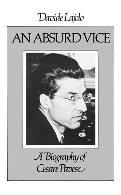 Un vizio assurdo: Biografia di Cesare Pavese - An Absurd Vice: A Biography of Cesare Pavese