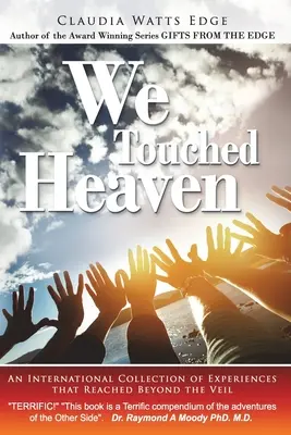 Abbiamo toccato il cielo: Una raccolta internazionale di esperienze che si sono spinte oltre il velo - We Touched Heaven: An International Collection of Experiences that Reached Beyond the Veil