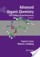 Chimica organica avanzata Parte A: Struttura e meccanismi - Advanced Organic Chemistry Part A: Structure and Mechanisms
