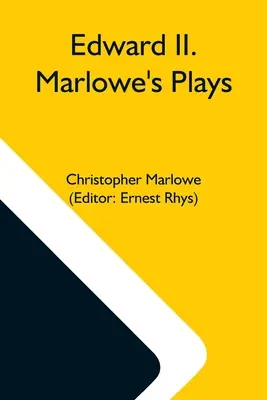 Edoardo Ii. Opere di Marlowe - Edward Ii. Marlowe'S Plays
