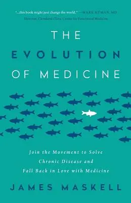L'evoluzione della medicina: Unisciti al movimento per risolvere le malattie croniche e torna ad amare la medicina - The Evolution of Medicine: Join the Movement to Solve Chronic Disease and Fall Back in Love with Medicine