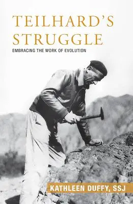 La lotta di Teilhard: Abbracciare il lavoro dell'evoluzione - Teilhard's Struggle: Embracing the Work of Evolution