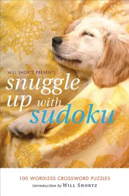 Will Shortz presenta Coccolarsi con il Sudoku: 100 cruciverba senza parole - Will Shortz Presents Snuggle Up with Sudoku: 100 Wordless Crossword Puzzles
