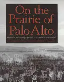 Nella prateria di Palo Alto, 55: Archeologia storica del campo di battaglia della guerra tra Stati Uniti e Messico - On the Prairie of Palo Alto, 55: Historical Archaeology of the U.S.-Mexican War Battlefield