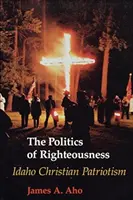 La politica della rettitudine: Il patriottismo cristiano dell'Idaho - The Politics of Righteousness: Idaho Christian Patriotism