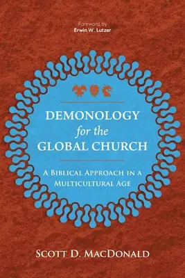 Demonologia per la Chiesa globale: Un approccio biblico in un'epoca multiculturale - Demonology for the Global Church: A Biblical Approach in a Multicultural Age