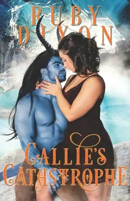 La catastrofe di Callie: Un romanzo alieno fantascientifico - Callie's Catastrophe: A SciFi Alien Romance