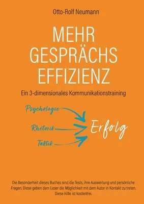 Mehr Gesprchs-Effizienz - Ein 3-dimensionales Kommunikationstraining: Psicologia, Retorica, Tecnica - Mehr Gesprchs-Effizienz - Ein 3-dimensionales Kommunikationstraining: Psychologie, Rhetorik, Taktik