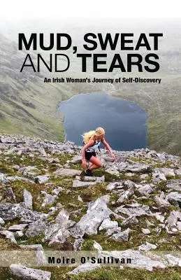 Fango, sudore e lacrime: Il viaggio di una donna irlandese alla scoperta di se stessa - Mud, Sweat and Tears: An Irish Woman's Journey of Self-Discovery