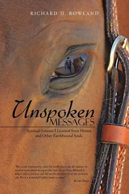 Messaggi non detti: Lezioni spirituali che ho imparato dai cavalli e da altre anime legate alla Terra - Unspoken Messages: Spiritual Lessons I Learned from Horses and Other Earthbound Souls