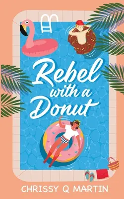 Ribelle con una ciambella: Un dolce romanzo YA - Rebel with a Donut: A Sweet YA Romance