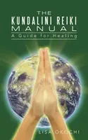 Il Manuale del Kundalini Reiki: Guida per gli Attuatori e i Clienti del Kundalini Reiki - The Kundalini Reiki Manual: A Guide for Kundalini Reiki Attuners and Clients