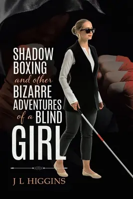 Boxe delle ombre e altre bizzarre avventure di una ragazza cieca - Shadow Boxing and Other Bizarre Adventures of a Blind Girl