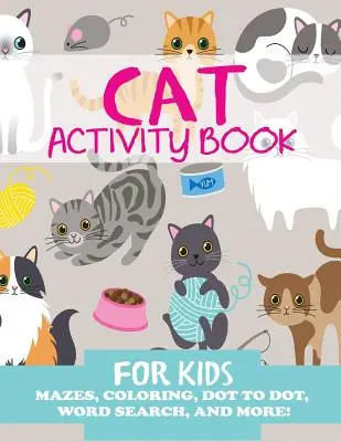 Libro di attività per bambini: Labirinti, disegni da colorare, ricerca di parole e molto altro ancora! - Cat Activity Book for Kids: Mazes, Coloring, Dot to Dot, Word Search, and More