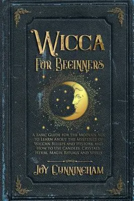 Wicca per principianti: Una guida di base per l'età moderna per conoscere i misteri delle credenze e della storia della Wicca, e per imparare a usare candele, candele, candele e candelabri. - Wicca for Beginners: A Basic Guide for the Modern Age to Learn About the Mysteries of Wiccan Beliefs and History, and How to Use Candles, C