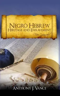 Eredità ebraica e schiavitù dei negri: Liberatevi - Negro Hebrew Heritage and Enslavement: Free Yourself