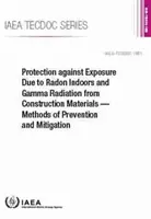 Protezione contro l'esposizione al radon in ambienti chiusi e alle radiazioni gamma da materiali da costruzione - Metodi di prevenzione e mitigazione: Tecdoc dell'AIEA - Protection Against Exposure Due to Radon Indoors and Gamma Radiation from Construction Materials -- Methods of Prevention and Mitigation: IAEA Tecdoc