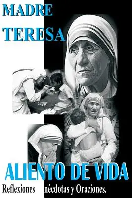 Madre Teresa Aliento de Vida: Riflessioni, ancdote e preghiere - Madre Teresa Aliento de Vida: Reflexiones, ancdotas y Oraciones
