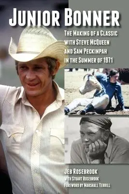 Junior Bonner: La realizzazione di un classico con Steve McQueen e Sam Peckinpah nell'estate del 1971 - Junior Bonner: The Making of a Classic with Steve McQueen and Sam Peckinpah in the Summer of 1971