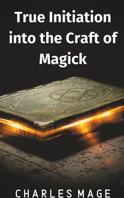 La vera iniziazione al mestiere di mago - True Initiation into the Craft of Magick