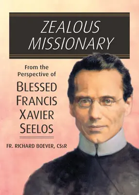 Missionario zelante: Dalla prospettiva del Beato Francesco Saverio Seelos - Zealous Missionary: From the Perspective of Blessed Francis Xavier Seelos