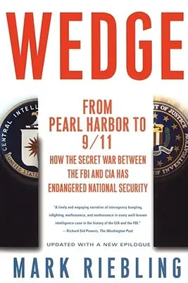 Cuneo: Da Pearl Harbor all'11 settembre: Come la guerra segreta tra FBI e CIA ha messo in pericolo la sicurezza nazionale - Wedge: From Pearl Harbor to 9/11: How the Secret War Between the FBI and CIA Has Endangered National Security