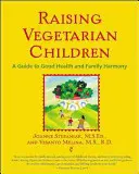 Crescere bambini vegetariani: Guida alla salute e all'armonia familiare - Raising Vegetarian Children: A Guide to Good Health and Family Harmony