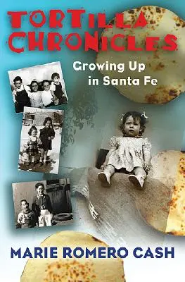 Le cronache della tortilla: Crescere a Santa Fe - Tortilla Chronicles: Growing Up in Santa Fe