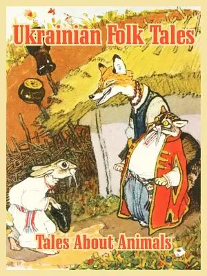 Racconti popolari ucraini: Racconti sugli animali - Ukrainian Folk Tales: Tales About Animals