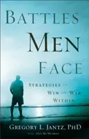 Le battaglie che gli uomini devono affrontare: Strategie per vincere la guerra interiore - Battles Men Face: Strategies to Win the War Within
