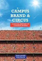 Campus, brand e circo: una storia sociale dello sport universitario - Campus, Brand, and Circus: A Social History of College Sports