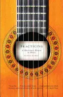 Praticare: Il ritorno di un musicista alla musica - Practicing: A Musician's Return to Music