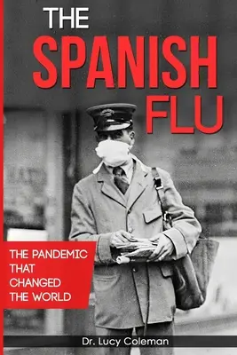 L'influenza spagnola: La pandemia che ha cambiato il mondo - The Spanish Flu: The pandemic that changed the world
