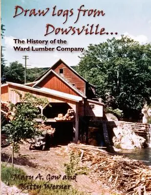 Disegnare tronchi da Dowsville... la storia della Ward Lumber Company - Draw Logs from Dowsville... the History of the Ward Lumber Company