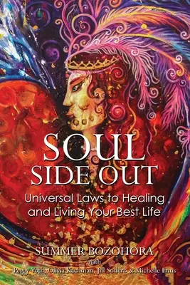 Il lato dell'anima: Leggi universali per guarire e vivere al meglio la propria vita - Soul-Side Out: Universal Laws to Healing and Living Your Best Life