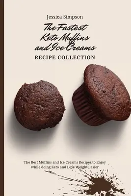 La più veloce raccolta di ricette di muffin e gelati Keto: Le migliori ricette di muffin e gelati da gustare durante la dieta Keto e perdere peso più facilmente. - The Fastest Keto Muffins and Ice Creams Recipe Collection: The Best Muffins and Ice Creams Recipes to Enjoy while doing Keto and Lose Weight Easier