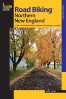 Road Biking (TM) Northern New England: Guida alle più belle escursioni in bicicletta nel Vermont, nel New Hampshire e nel Maine, prima edizione - Road Biking(TM) Northern New England: A Guide To The Greatest Bike Rides In Vermont, New Hampshire, And Maine, First Edition